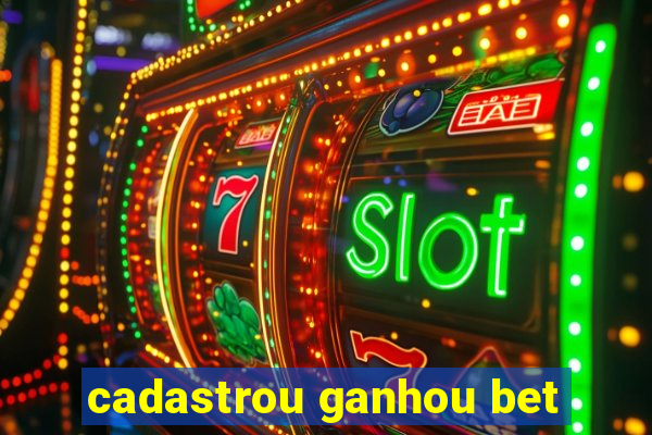 cadastrou ganhou bet