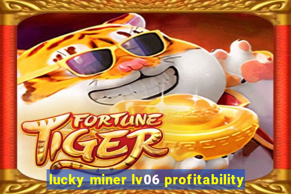 lucky miner lv06 profitability