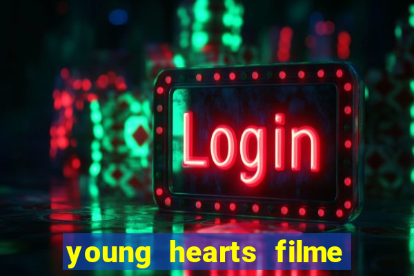 young hearts filme completo dublado