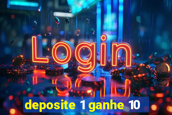 deposite 1 ganhe 10