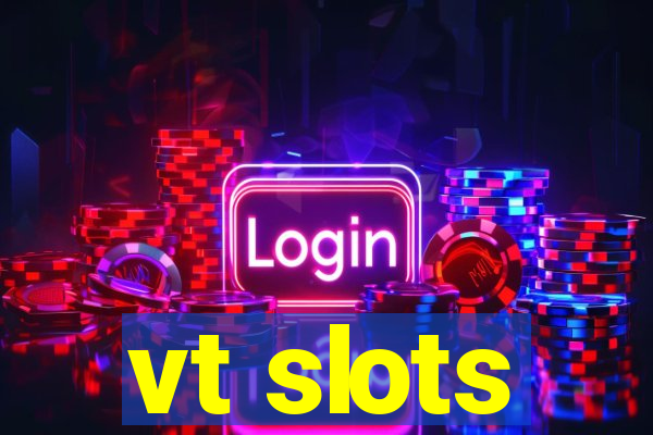 vt slots