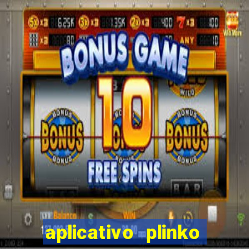 aplicativo plinko paga mesmo