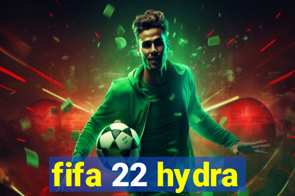 fifa 22 hydra