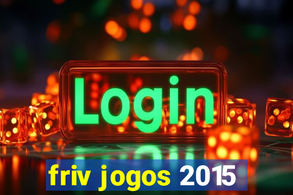 friv jogos 2015