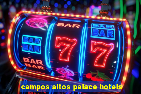 campos altos palace hotels