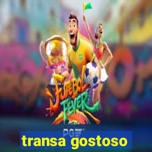 transa gostoso