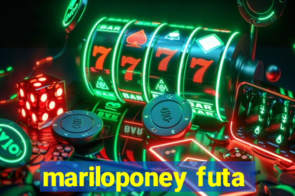 mariloponey futa