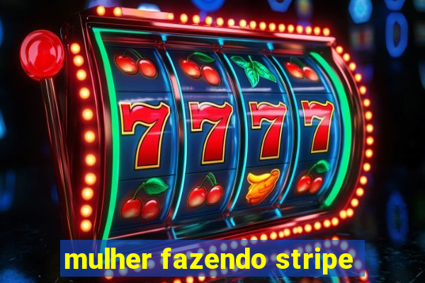 mulher fazendo stripe