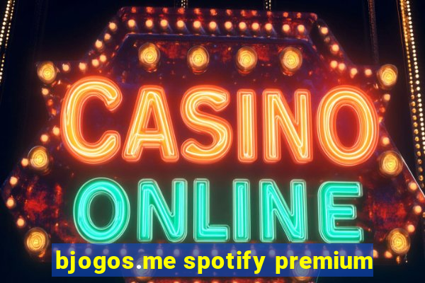 bjogos.me spotify premium