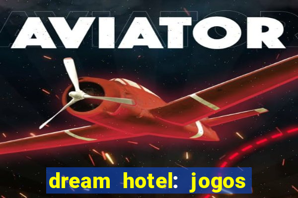 dream hotel: jogos de hotel