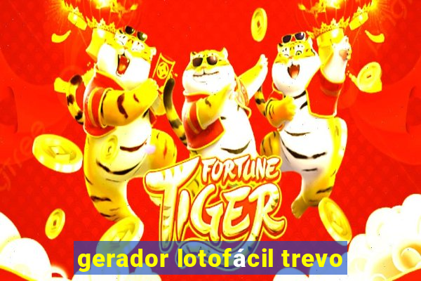 gerador lotofácil trevo