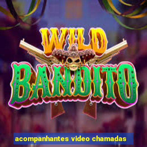 acompanhantes video chamadas