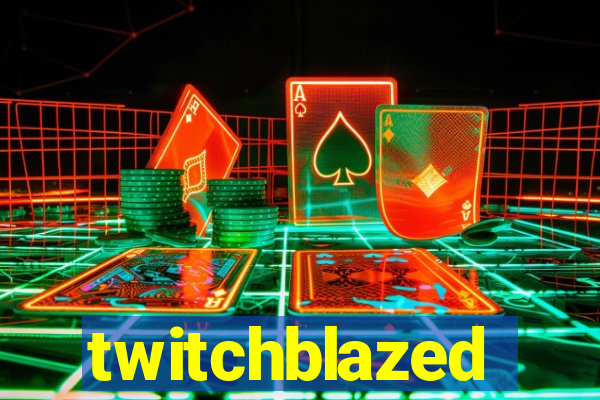 twitchblazed