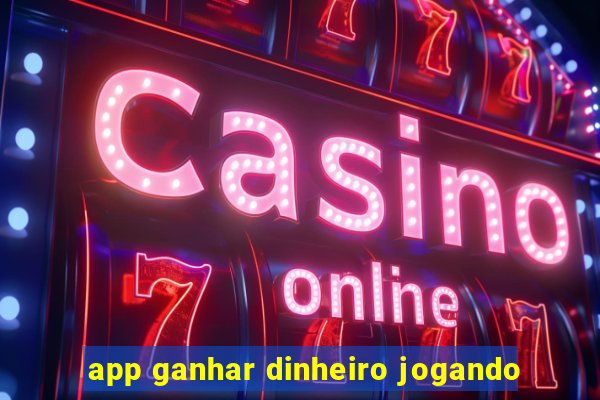 app ganhar dinheiro jogando