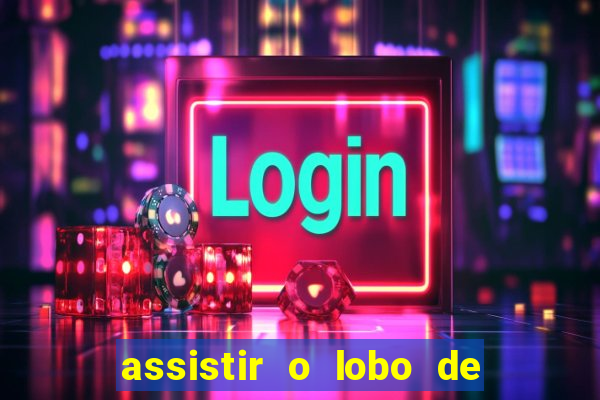 assistir o lobo de wall street grátis