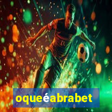 oqueéabrabet