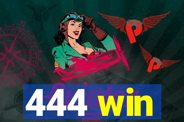 444 win