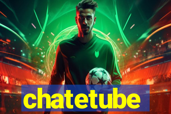 chatetube