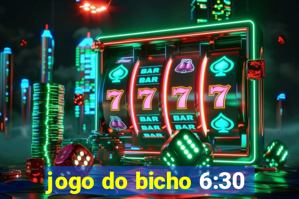 jogo do bicho 6:30