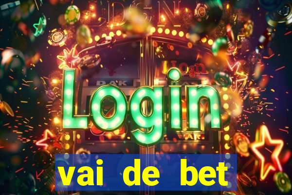 vai de bet esportes da sorte