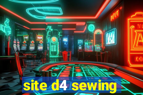 site d4 sewing