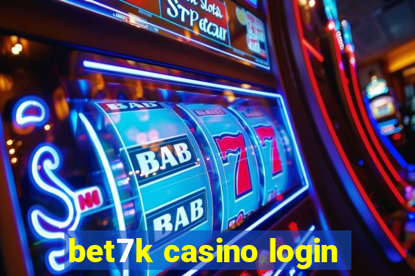 bet7k casino login