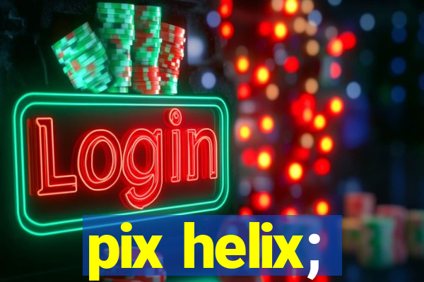 pix helix;