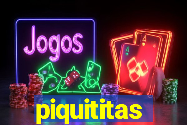 piquititas