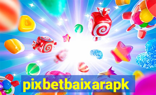 pixbetbaixarapk